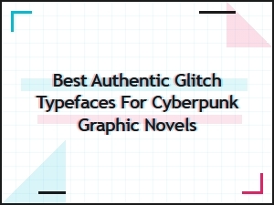 The Essential Glitch Fonts for Cyberpunk Stories