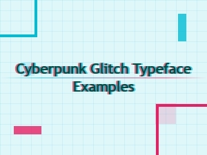 Cyberpunk Glitch Typeface Examples and Free Downloads