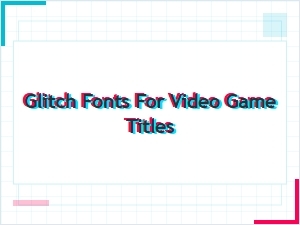 Free Download Glitch Fonts for Video Game Titles