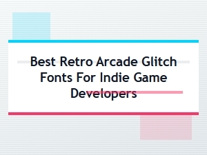 Retro Arcade Glitch Fonts for Indie Developers