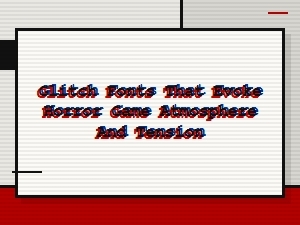 Glitch Fonts for Horror Game Atmosphere and Tension