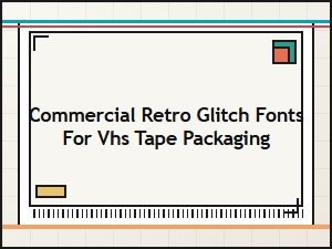Vhs Tape Packaging Fonts for Commercial Retro Glitch Styles